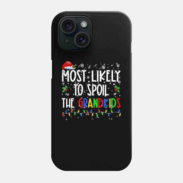 Most Likely To Spoil The Grandkids Funny Christmas Grandma Phone Case by shattorickey.fashion