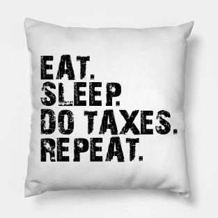 Accountant - Eat. Sleep. Do Taxes. Repeat. Pillow