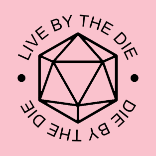 Live by the Die, Die by the Die Simplified - Black T-Shirt