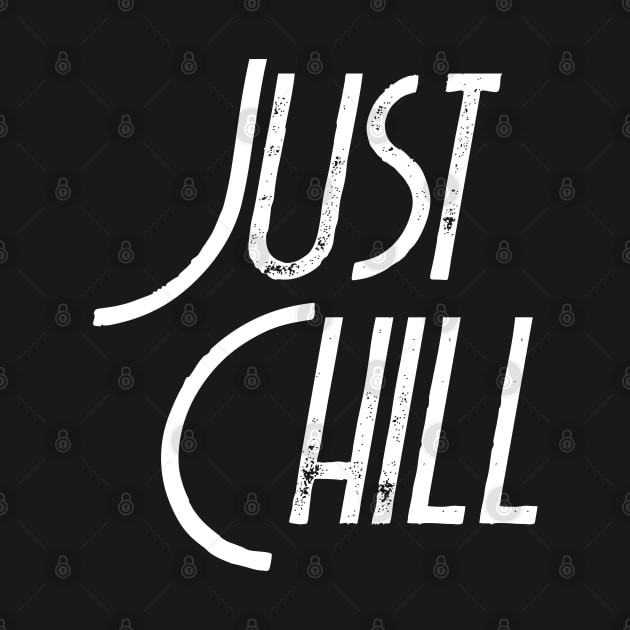 Just Chill (white) by Everyday Inspiration