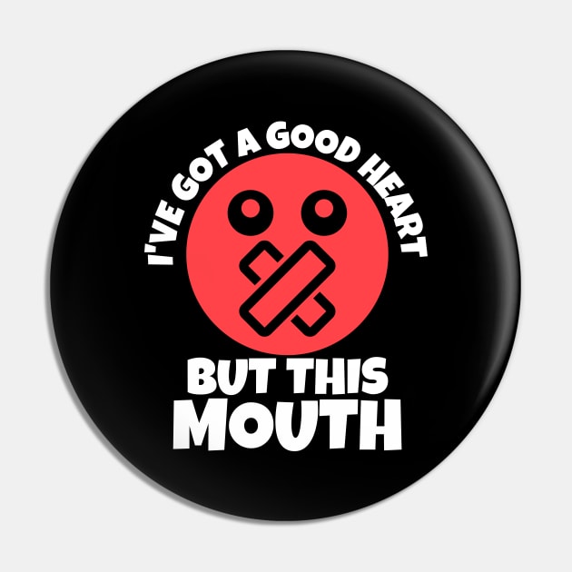 I've Got A Good Heart But This Mouth Sarcastic Pin by ricricswert