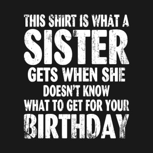 Birthday Gift for Brother from Sister T-Shirt