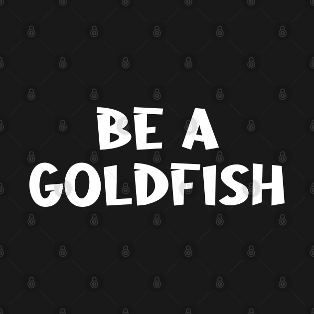 Discover Be A Goldfish - Ted Lasso - T-Shirt