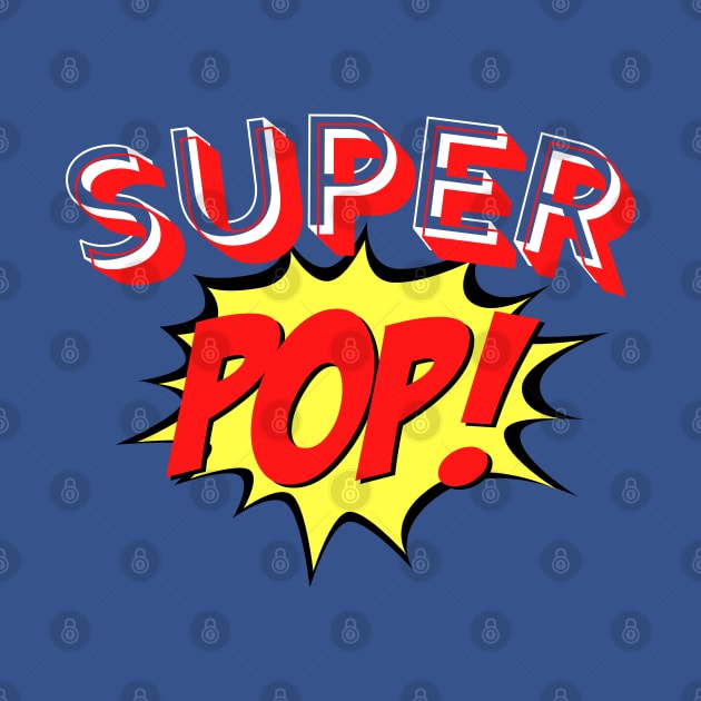 Super POP - Fathers Day Tee by TJWDraws