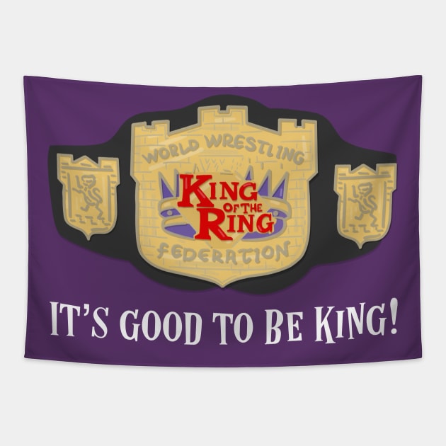 King of the Ring - It's Good to be King Tapestry by TeamEmmalee