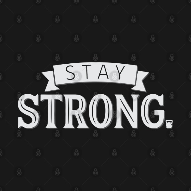 Stay Strong by Creative Style Studios