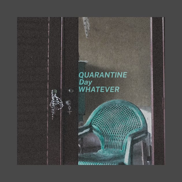 Quarantine Day WHATEVER by hiillmii