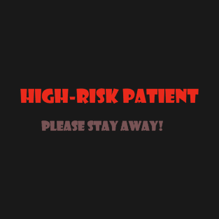 High-Risk Patient! T-Shirt