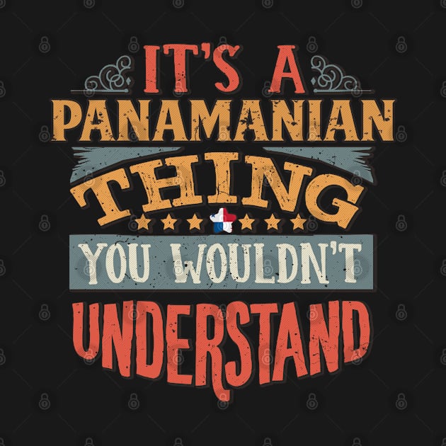 It's A Panamanian Thing You Would'nt Understand - Gift For Panamanian With Panamanian Flag Heritage Roots From Panama by giftideas