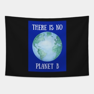 THERE IS NO PLANET B – Environmental Message – Watercolor Earth Tapestry