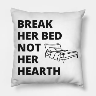 Break his bed, not his heart Pillow