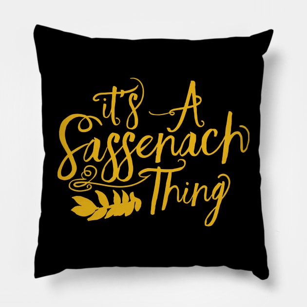 Outlander Its a Sassenach Thing Pillow by devanpm