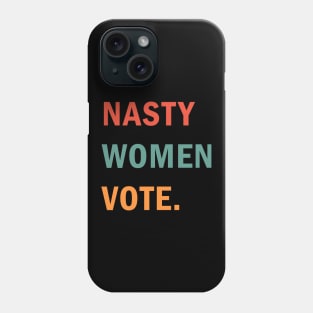 Nasty Women Vote Phone Case