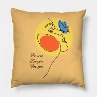 Be you, Do you, For you Pillow