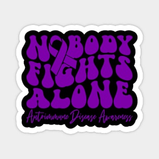 Autoimmune Disease Awareness Nobody Fights Alone Magnet