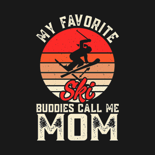 My Favorite Ski Buddies Call Me Mom T Shirt For Women T-Shirt T-Shirt