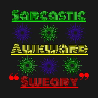 Sarcastic Awkward Sweary - Funny T-Shirt