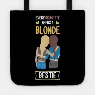 Every Blonde needs a Brunette Bestie BFF Girl Friend Tote