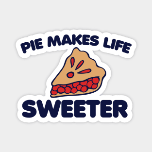 Pie Makes Life Sweeter Magnet