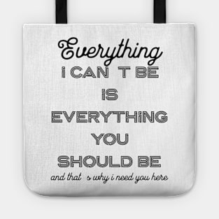 Everything i can´t be is everything you should be Tote