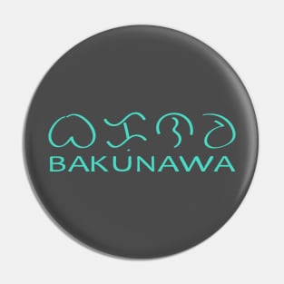 BAKUNAWA, baybayin and anglicized Pin