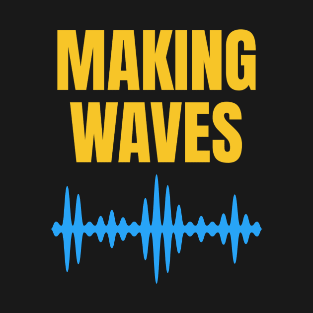 Making Waves - Sound Waves - Music Producer Blue and Yellow by Siren Seventy One