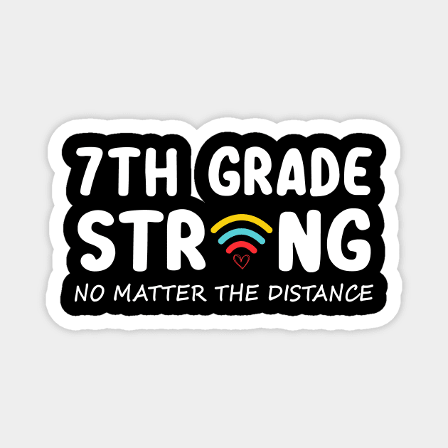 7th Grade Strong No Matter Wifi The Distance Shirt Funny Back To School Gift Magnet by Alana Clothing