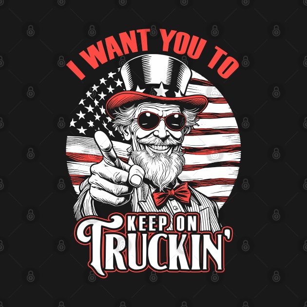 Keep On Truckin 4th Of July Uncle Sam Truck Driver USA Flag by Grandeduc