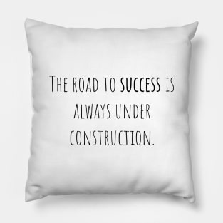 Road to success - Saying - Funny Pillow