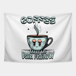 Coffee Makes Me User Friendly Cute Programmer Mug Tee Tapestry