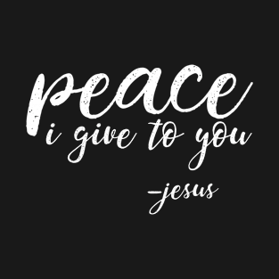 Peace I Give To You -Jesus | Christian Design T-Shirt