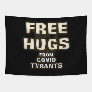 Free Hugs from Covid Tyrants Tapestry