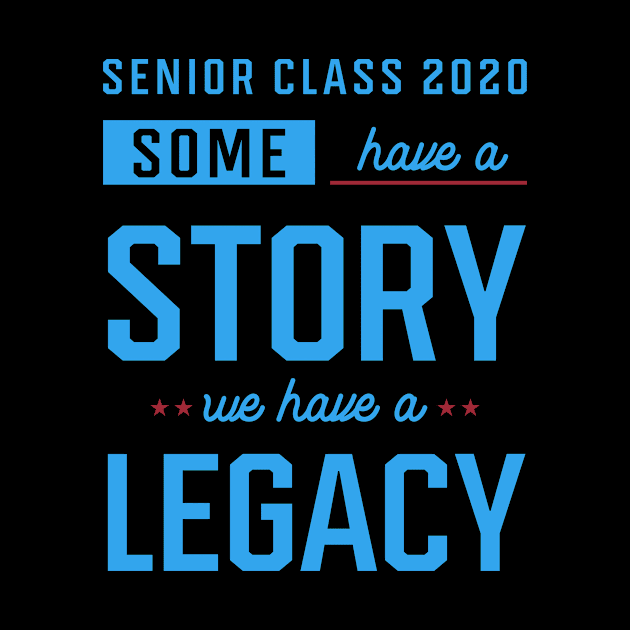 Senior Class 2020 Gift Legacy Senior Class funny by Diogo Calheiros