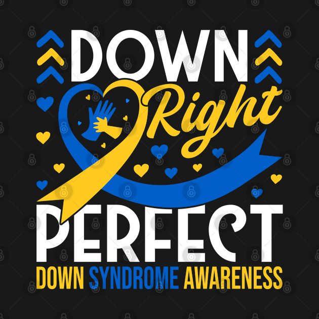 Down Syndrome Support Awareness Down Right Perfect by Caskara