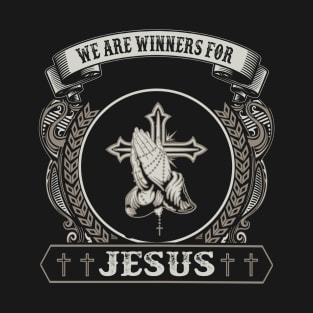 We are winners for Jesus. T-Shirt