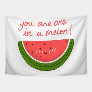 You Are One In A Melon Tapestry