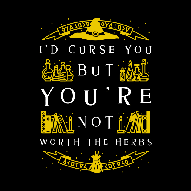 Not Worth The Curse - Witch by MCALTees