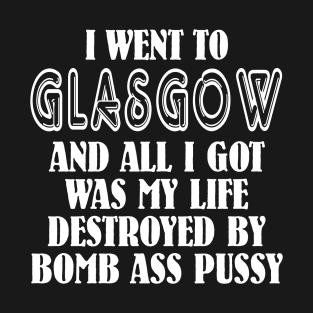 I WENT TO GLASGOW T-Shirt