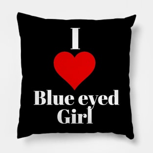 I love blue eyed girl Pillow