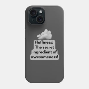 Fluffiness: The secret ingredient of awesomeness! Phone Case