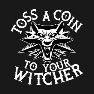 Toss a coin to Geralt T-Shirt