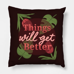 thingswillgetbetter Pillow