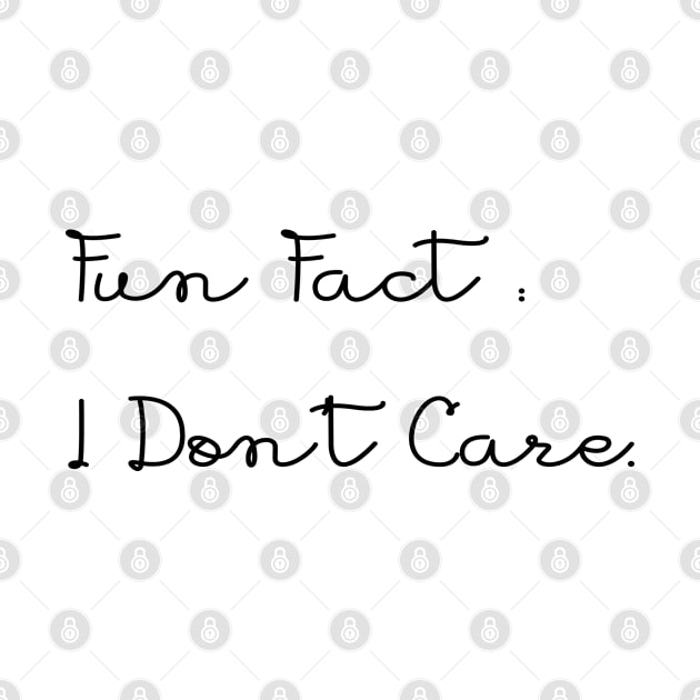 Fun Fact: I Don't Care - Funny Quote by MEDtee