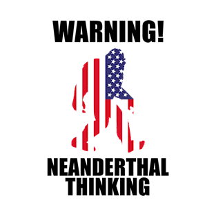 American Flag Neanderthal Thinking for Proud Neanderthals T-Shirt