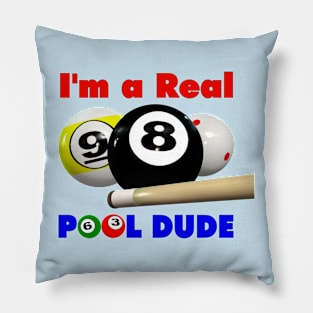 I'm a Real Pool Dude! Pillow