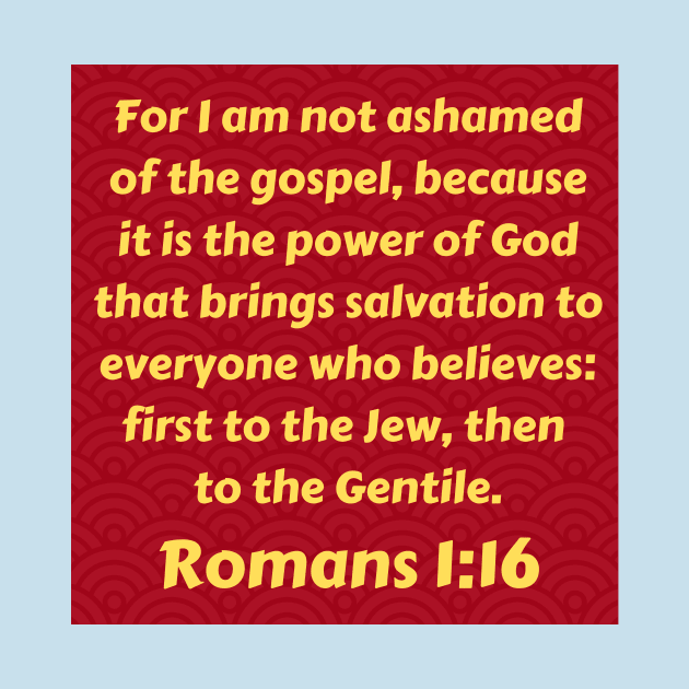 Bible Verse Romans 1:16 by Prayingwarrior