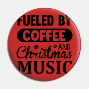 Fueled by Coffee and Christmas music Pin