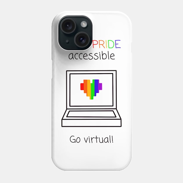 Make Pride Accessible Go virtual! (Rainbow) Phone Case by Dissent Clothing