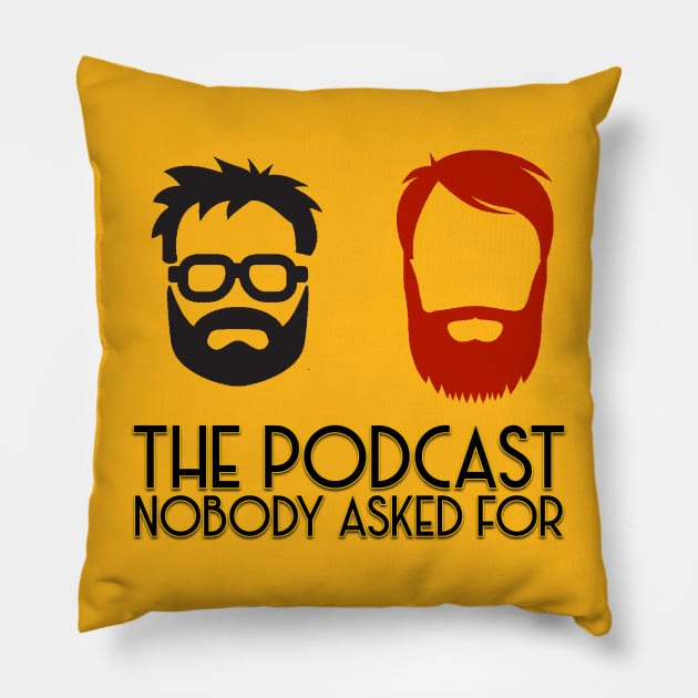 The Podcast Nobody Asked For Pillow by The Podcast Nobody Asked For