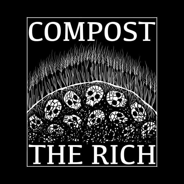 Compost the Rich by Wild Witch Workshop